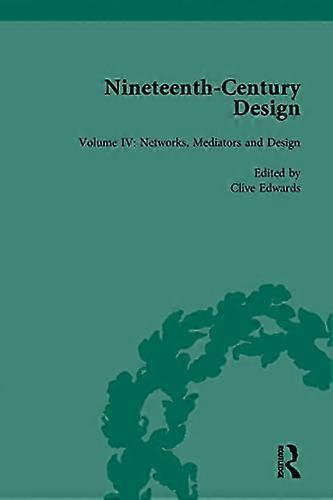 Nineteenth Century Design: Networks Mediators and Design