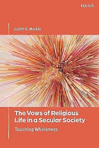 The Vows Of Religious Life In A Secular Society by A. Merkle & Professor Judith Niagara University & USA Paperback