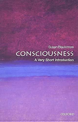 Consciousness: A Very Short Introduction
