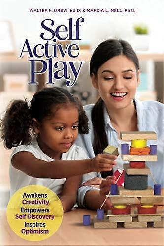 Self Active Play: Awakens  Creativity, Empowers Self  Discovery, Inspires Optimism