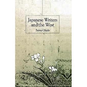 Japanese Writers And The West - S. Okada