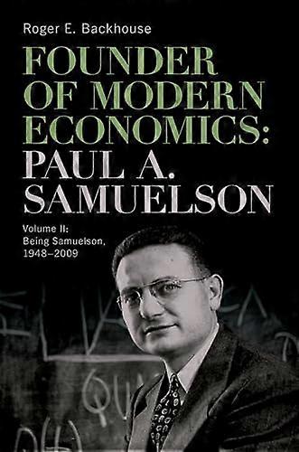 Founder of Modern Economics Paul A. Samuelson Volume II Being Samuelson 1948 2009