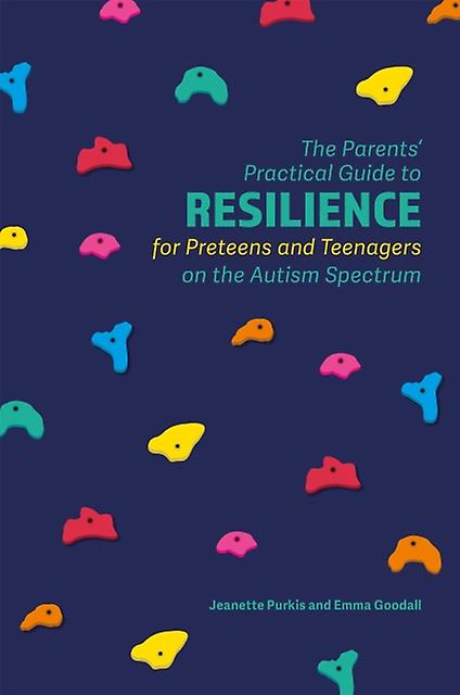 The Parents Practical Guide To Resilience For Preteens And Teenagers On The Auti by Emma Goodall Paperback