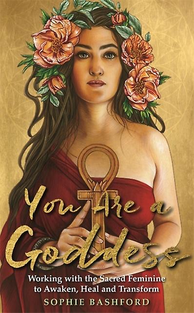 You Are A Goddess by Sophie Bashford Paperback