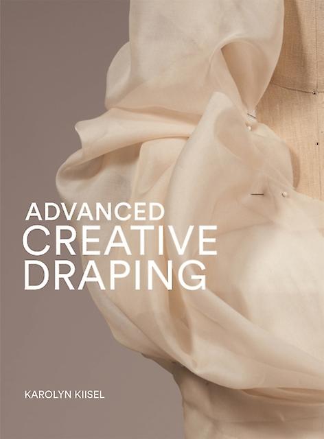 Advanced Creative Draping by Karolyn Kiisel Paperback Book