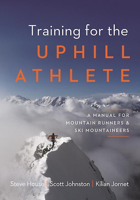 Training For The Uphill Athlete by Kilian Jornet Paperback