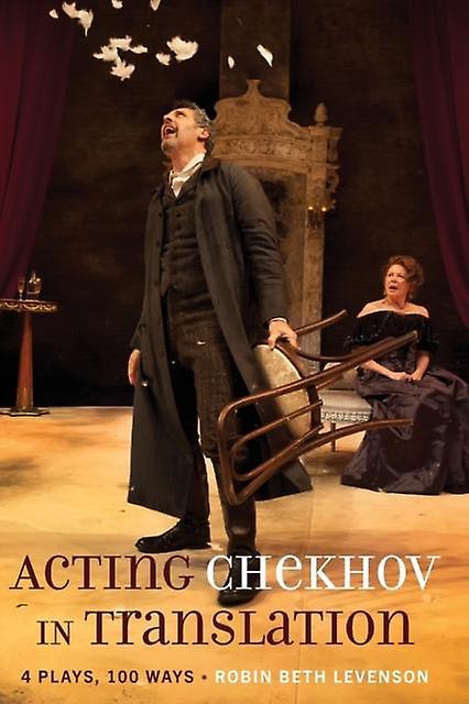 Acting Chekhov In Translation by Robin Beth Levenson Paperback Book