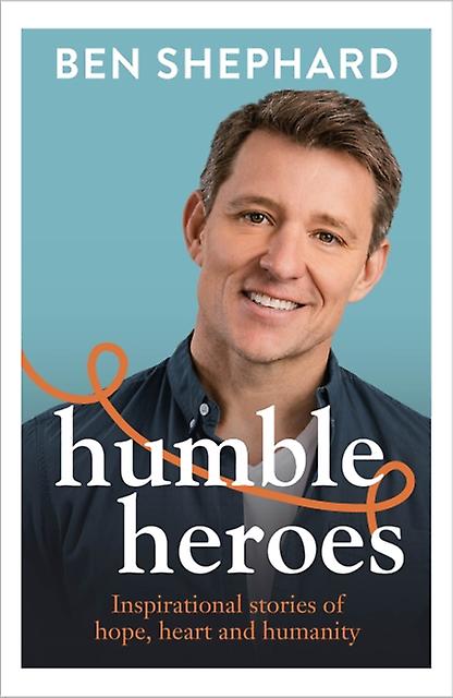 Humble Heroes - Ben Shephard - Hardback - English Book - Memoirs
