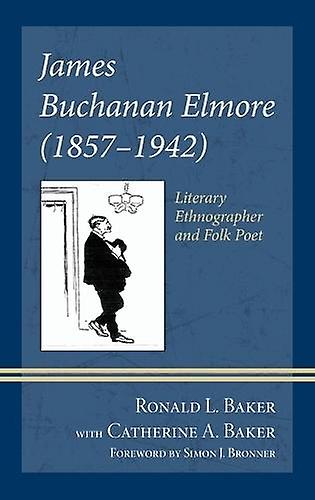James Buchanan Elmore 18571942 by Ronald L. Baker Paperback Book