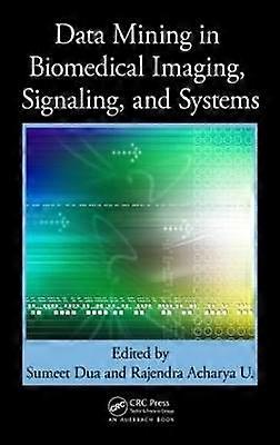 Data Mining in Biomedical Imaging Signaling and Systems