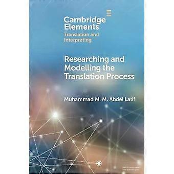 Researching And Modelling The Translation Process - Muhammad M. M. Abdel Latif