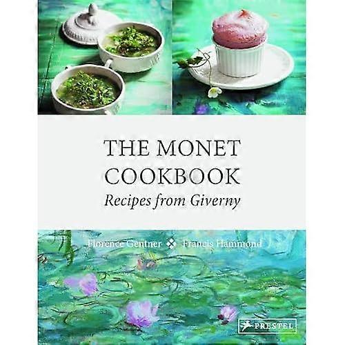 The Monet Cookbook: Recipesfrom Giverny