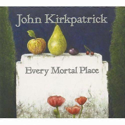John Kirkpatrick Every Mortal Place CD (2013) NEW