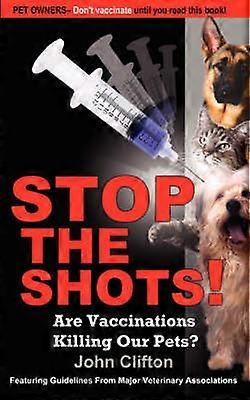 Stop the Shots Are Vaccinations Killing Our Pets