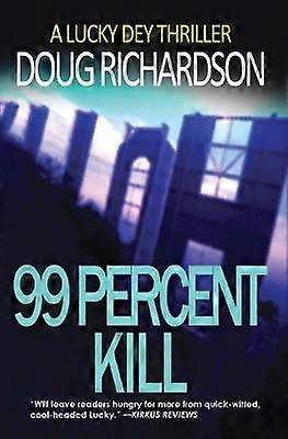 99 Percent Kill A Lucky Dey Thriller 2