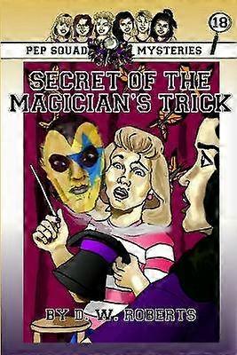 Pep Squad Mysteries Book 18: Secret of the Magician's Trick