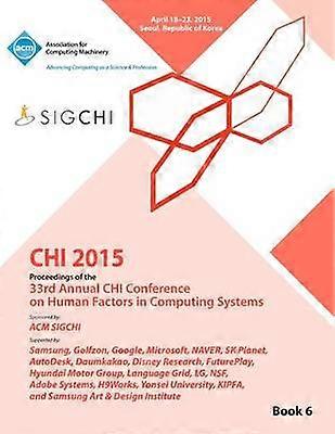 CHI 15 Conference on Human Factor in Computing Systems Vol 6