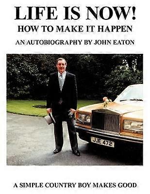 Life Is Now! - How to Make it Happen
