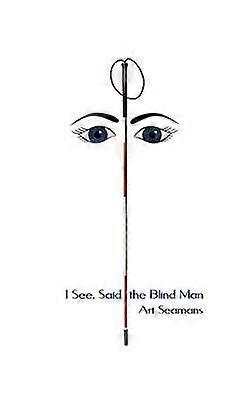 I See Said the Blind Man
