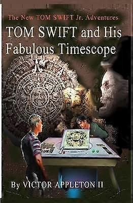 Tom Swift and His Fabulous Timescope