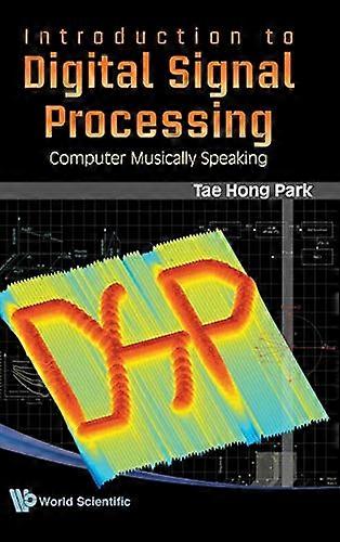 Introduction To Digital Signal Processing Computer Musically Speaking