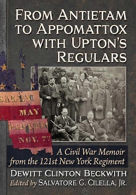 From Antietam To Appomattox With Uptons Regulars by Dewitt Clinton Beckwith Paperback Book
