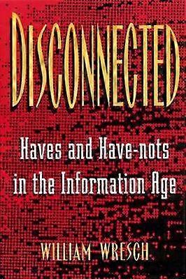 Disconnected - Haves and Have-Nots in the Information Age