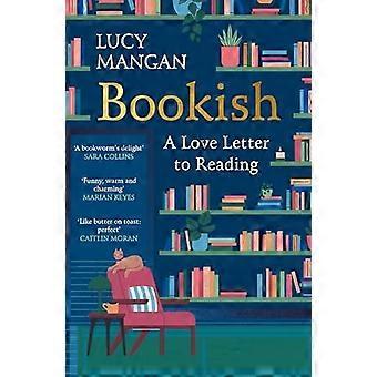 Bookish A Love Letter To Reading - Lucy Mangan