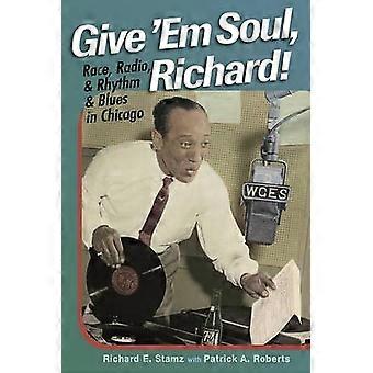 Geef 'Em ziel, Richard!: Race, Radio en Rhythm and Blues in Chicago