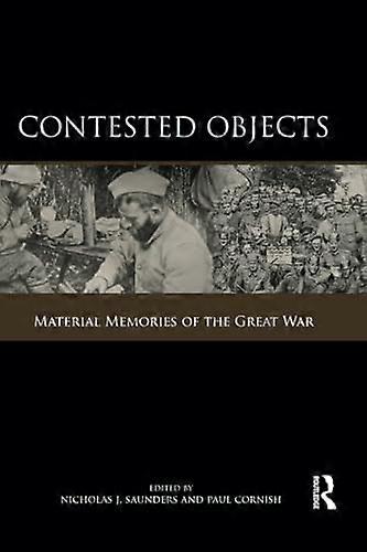 Contested Objects: Material Memories of the Great War