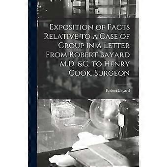 Redogörelse för fakta i förhållande till ett fall av krupp i ett brev från Robert Bayard MD &c. till Henry Cook, kirurg [mikroform]
