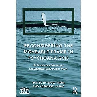 Die Neubetrachtung des beweglichen Rahmens in der Psychoanalyse: Funktion und Struktur in der zeitgenössischen psychoanalytischen Theorie (Relational Perspectives Book Series)