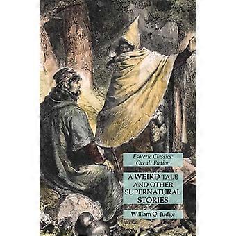 Un cuento extraño y otras historias sobrenaturales: Clásicos esotéricos: Ficción oculta