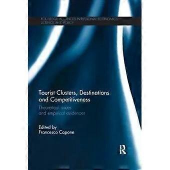 Tourist Clusters Destinations And Competitiveness Theoretical Issues And Empi - Taylor & Francis Ltd
