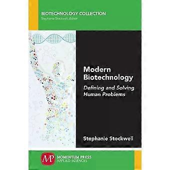 Modern Biotechnology Defining And Solving Human Problems - Stephanie Stockwell