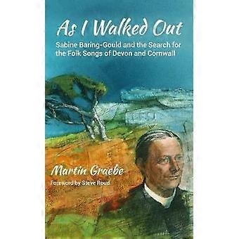 Mientras salía: Sabine Baring-Gould y la búsqueda de las canciones folclóricas de Devon y Cornualles