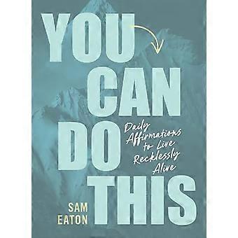 You Can Do This Daily Affirmations to Live Recklessly Alive