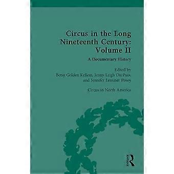 Circus and Sideshow in the Long Nineteenth Century A Documentary History Volume II Circus in North America