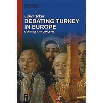 Die Türkei in Europa: Identitäten und Konzepte