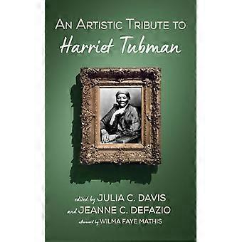 An Artistic Tribute To Harriet Tubman - Julia C. Davis - Paperback - English Book - History
