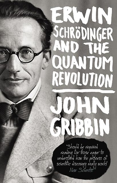Erwin Schrodinger And The Quantum Revolution by John Gribbin Paperback