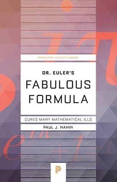 Dr. Eulers Fabulous Formula by Paul J. Nahin Paperback Book