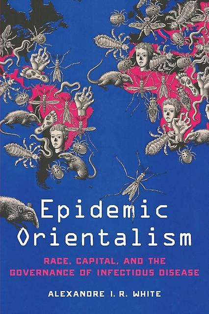 Epidemic Orientalism - Alexandre I. R. White