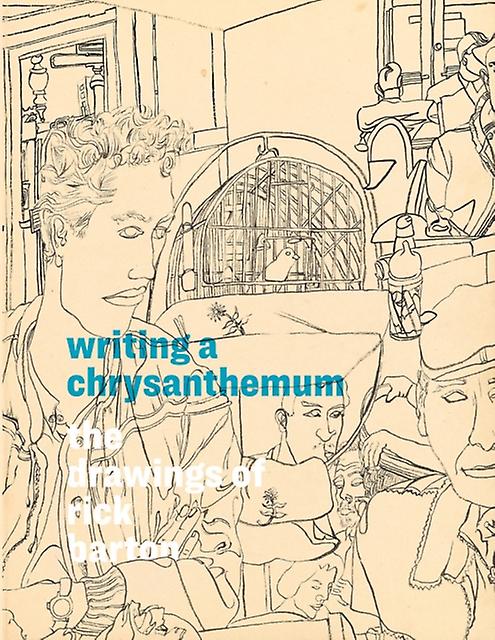 Writing A Chrysanthemum The Drawings Of Rick Barton Hardback Book