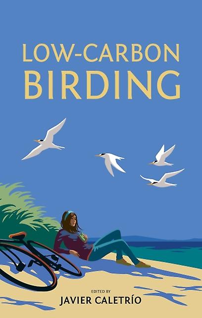 Lowcarbon Birding by Javier Caletrio Hardback Book