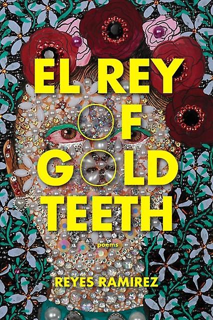 El Rey Of Gold Teeth by Reyes Ramirez Paperback