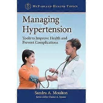 Managing Hypertension Tools To Improve Health And Prevent Complications - Sandra A. Moulton