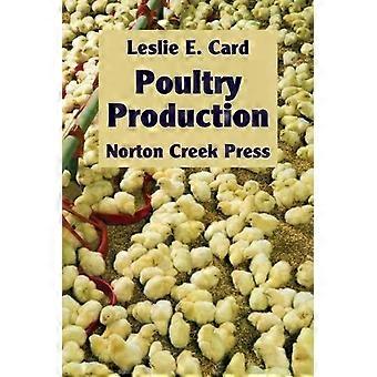 Poultry Production The Practice And Science Of Chickens - Leslie E Card