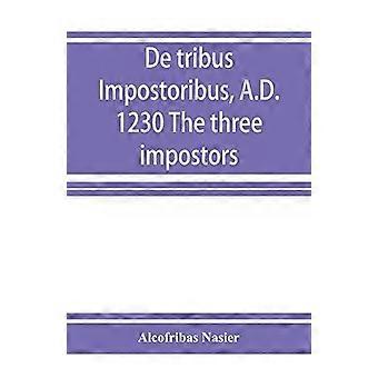 De Tribus Impostoribus A.d. 1230 The Three Impostors - Alcofribas Nasier