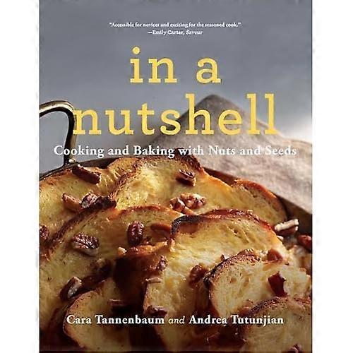 In a Nutshell: Cooking and Baking with Nuts and Seeds